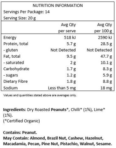 Dry Roasted Peanuts*, Chilli* (1%), Lime* (1%). *Certfied Organic
Contains: Peanuts
May Contain: Sesame, Tree Nuts.